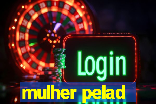 mulher pelad